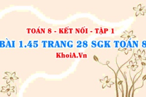 Bài 1.45 trang 28 SGK Toán 8 tập 1 Kết nối tri thức